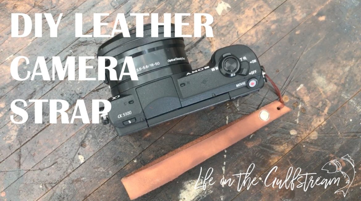 DIY Leather Camera Strap | Life on the Gulfstream